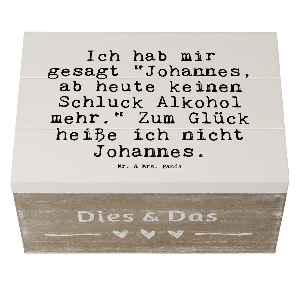 Holzkiste Sprüche und Zitate Ich hab mir gesagt "Johannes, ab heute keinen Schluck Alkohol mehr." Zum Glück heiße ich nicht Johannes. Holzkiste, Kiste, Schatzkiste, Truhe, Schatulle, XXL, Erinnerungsbox, Erinnerungskiste, Dekokiste, Aufbewahrungsbox, Geschenkbox, Geschenkdose, Spruch, Sprüche, lustige Sprüche, Weisheiten, Zitate, Spruch Geschenke, Spruch Sprüche Weisheiten Zitate Lustig Weisheit Worte