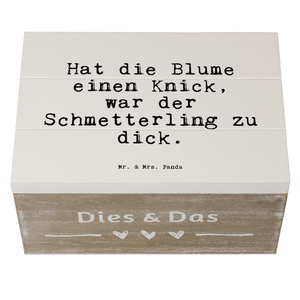 Holzkiste Sprüche und Zitate Hat die Blume einen Knick, war der Schmetterling zu dick. Holzkiste, Kiste, Schatzkiste, Truhe, Schatulle, XXL, Erinnerungsbox, Erinnerungskiste, Dekokiste, Aufbewahrungsbox, Geschenkbox, Geschenkdose, Spruch, Sprüche, lustige Sprüche, Weisheiten, Zitate, Spruch Geschenke, Spruch Sprüche Weisheiten Zitate Lustig Weisheit Worte