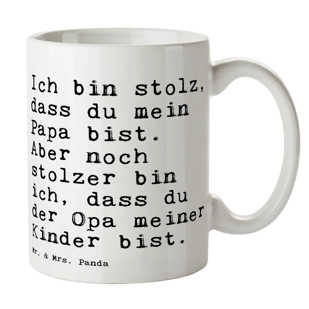 Tasse Sprüche und Zitate Ich bin stolz, dass du mein Papa bist. Aber noch stolzer bin ich, dass du der Opa meiner Kinder bist. Tasse, Kaffeetasse, Teetasse, Becher, Kaffeebecher, Teebecher, Keramiktasse, Porzellantasse, Büro Tasse, Geschenk Tasse, Tasse Sprüche, Tasse Motive, Kaffeetassen, Tasse bedrucken, Designer Tasse, Cappuccino Tassen, Schöne Teetassen, Spruch, Sprüche, lustige Sprüche, Weisheiten, Zitate, Spruch Geschenke, Spruch Sprüche Weisheiten Zitate Lustig Weisheit Worte