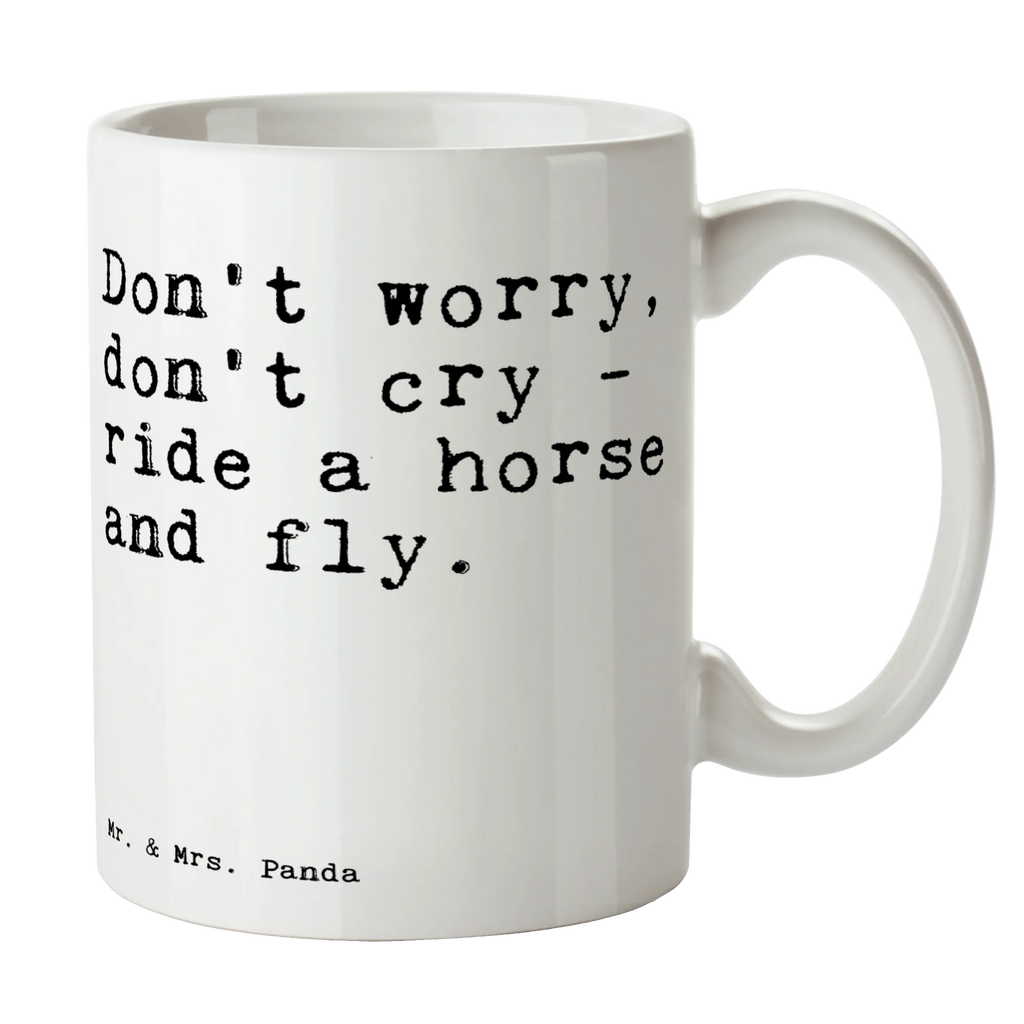 Tasse Don't worry, don't cry... Tasse, Kaffeetasse, Teetasse, Becher, Kaffeebecher, Teebecher, Keramiktasse, Porzellantasse, Büro Tasse, Geschenk Tasse, Tasse Sprüche, Tasse Motive, Kaffeetassen, Tasse bedrucken, Designer Tasse, Cappuccino Tassen, Schöne Teetassen, Spruch, Sprüche, lustige Sprüche, Weisheiten, Zitate, Spruch Geschenke, Spruch Sprüche Weisheiten Zitate Lustig Weisheit Worte