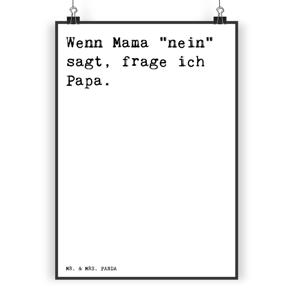 Poster Sprüche und Zitate Wenn Mama "nein" sagt, frage ich Papa. Poster, Wandposter, Bild, Wanddeko, Küchenposter, Kinderposter, Wanddeko Bild, Raumdekoration, Wanddekoration, Handgemaltes Poster, Mr. & Mrs. Panda Poster, Designposter, Kunstdruck, Posterdruck, Spruch, Sprüche, lustige Sprüche, Weisheiten, Zitate, Spruch Geschenke, Spruch Sprüche Weisheiten Zitate Lustig Weisheit Worte