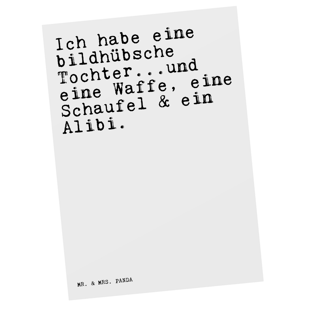 Postkarte Sprüche und Zitate Ich habe eine bildhübsche Tochter...und eine Waffe, eine Schaufel & ein Alibi. Postkarte, Karte, Geschenkkarte, Grußkarte, Einladung, Ansichtskarte, Geburtstagskarte, Einladungskarte, Dankeskarte, Ansichtskarten, Einladung Geburtstag, Einladungskarten Geburtstag, Spruch, Sprüche, lustige Sprüche, Weisheiten, Zitate, Spruch Geschenke, Spruch Sprüche Weisheiten Zitate Lustig Weisheit Worte