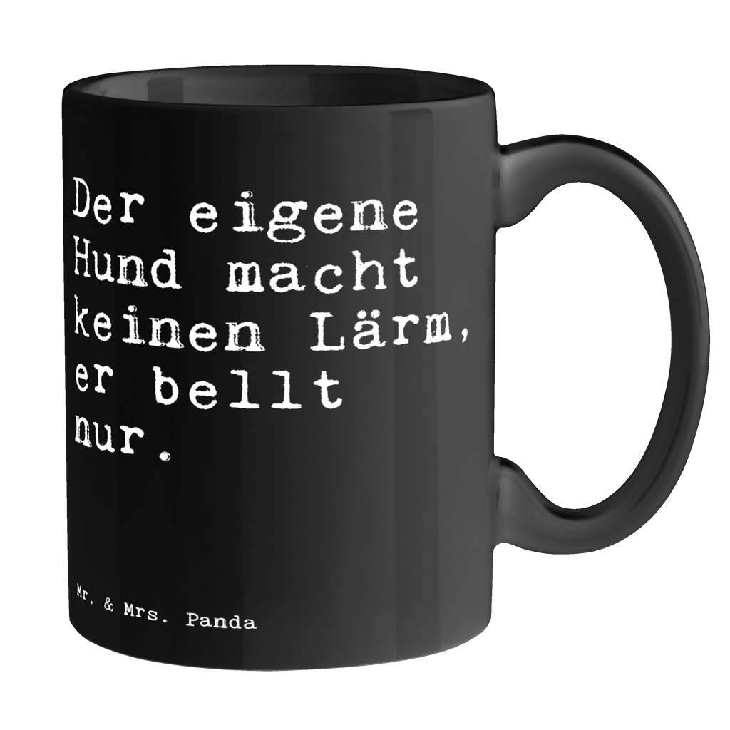 Tasse Sprüche und Zitate Der eigene Hund macht keinen Lärm, er bellt nur. Tasse, Kaffeetasse, Teetasse, Becher, Kaffeebecher, Teebecher, Keramiktasse, Porzellantasse, Büro Tasse, Geschenk Tasse, Tasse Sprüche, Tasse Motive, Kaffeetassen, Tasse bedrucken, Designer Tasse, Cappuccino Tassen, Schöne Teetassen, Spruch, Sprüche, lustige Sprüche, Weisheiten, Zitate, Spruch Geschenke, Spruch Sprüche Weisheiten Zitate Lustig Weisheit Worte