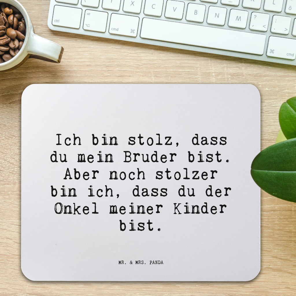 Mauspad Sprüche und Zitate Ich bin stolz, dass du mein Bruder bist. Aber noch stolzer bin ich, dass du der Onkel meiner Kinder bist. Mousepad, Computer zubehör, Büroausstattung, PC Zubehör, Arbeitszimmer, Mauspad, Einzigartiges Mauspad, Designer Mauspad, Mausunterlage, Mauspad Büro, Spruch, Sprüche, lustige Sprüche, Weisheiten, Zitate, Spruch Geschenke, Spruch Sprüche Weisheiten Zitate Lustig Weisheit Worte