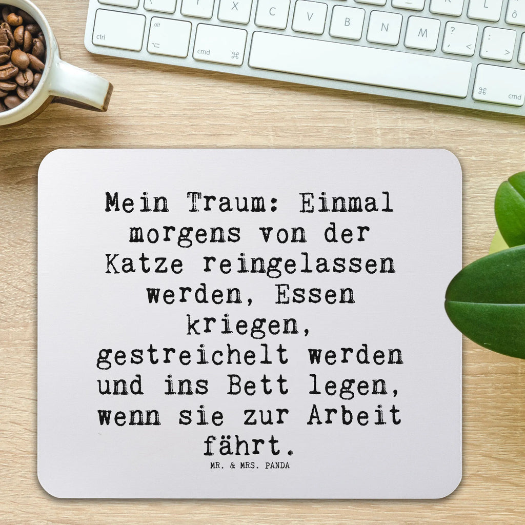 Mauspad Sprüche und Zitate Mein Traum: Einmal morgens von der Katze reingelassen werden, Essen kriegen, gestreichelt werden und ins Bett legen, wenn sie zur Arbeit fährt. Mousepad, Computer zubehör, Büroausstattung, PC Zubehör, Arbeitszimmer, Mauspad, Einzigartiges Mauspad, Designer Mauspad, Mausunterlage, Mauspad Büro, Spruch, Sprüche, lustige Sprüche, Weisheiten, Zitate, Spruch Geschenke, Spruch Sprüche Weisheiten Zitate Lustig Weisheit Worte