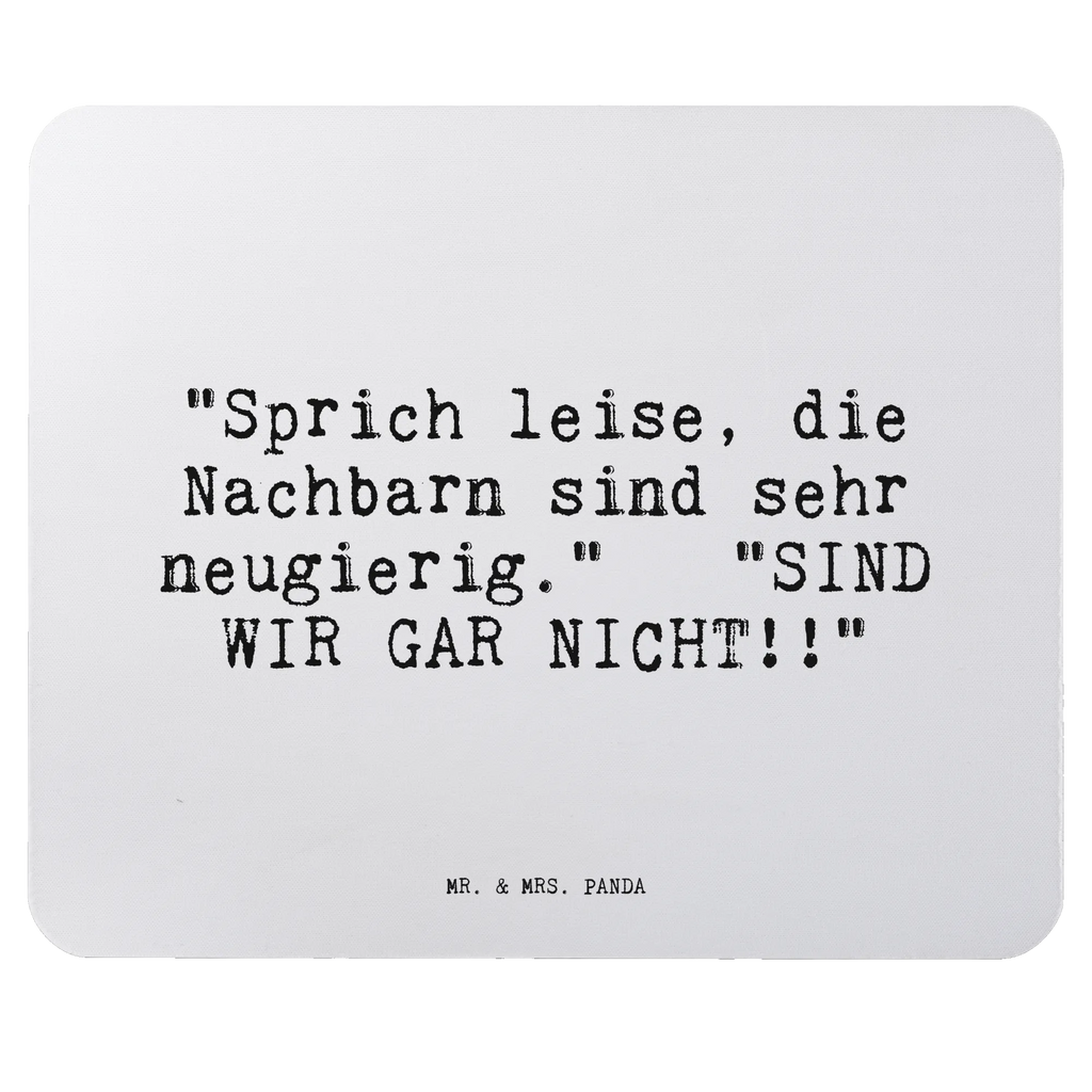 Mauspad Sprüche und Zitate "Sprich leise, die Nachbarn sind sehr neugierig."   "SIND WIR GAR NICHT!!" Mousepad, Computer zubehör, Büroausstattung, PC Zubehör, Arbeitszimmer, Mauspad, Einzigartiges Mauspad, Designer Mauspad, Mausunterlage, Mauspad Büro, Spruch, Sprüche, lustige Sprüche, Weisheiten, Zitate, Spruch Geschenke, Spruch Sprüche Weisheiten Zitate Lustig Weisheit Worte