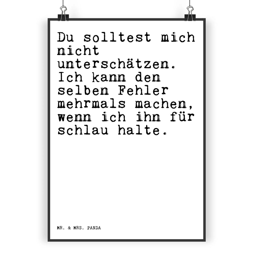 Poster Sprüche und Zitate Du solltest mich nicht unterschätzen. Ich kann den selben Fehler mehrmals machen, wenn ich ihn für schlau halte. Poster, Wandposter, Bild, Wanddeko, Küchenposter, Kinderposter, Wanddeko Bild, Raumdekoration, Wanddekoration, Handgemaltes Poster, Mr. & Mrs. Panda Poster, Designposter, Kunstdruck, Posterdruck, Spruch, Sprüche, lustige Sprüche, Weisheiten, Zitate, Spruch Geschenke, Spruch Sprüche Weisheiten Zitate Lustig Weisheit Worte