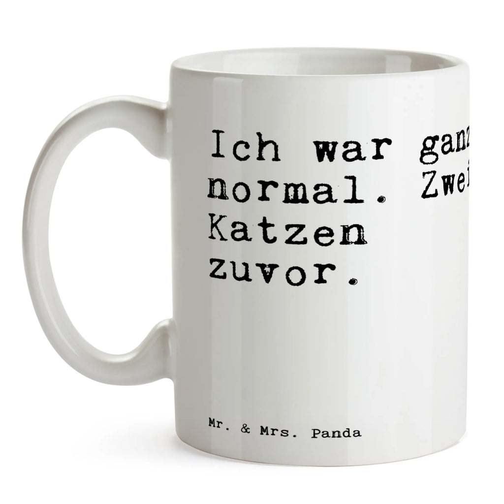 Tasse Ich war ganz normal.... Tasse, Kaffeetasse, Teetasse, Becher, Kaffeebecher, Teebecher, Keramiktasse, Porzellantasse, Büro Tasse, Geschenk Tasse, Tasse Sprüche, Tasse Motive, Kaffeetassen, Tasse bedrucken, Designer Tasse, Cappuccino Tassen, Schöne Teetassen, Spruch, Sprüche, lustige Sprüche, Weisheiten, Zitate, Spruch Geschenke, Spruch Sprüche Weisheiten Zitate Lustig Weisheit Worte