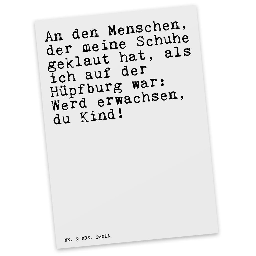 Postkarte Sprüche und Zitate An den Menschen, der meine Schuhe geklaut hat, als ich auf der Hüpfburg war: Werd erwachsen, du Kind! Postkarte, Karte, Geschenkkarte, Grußkarte, Einladung, Ansichtskarte, Geburtstagskarte, Einladungskarte, Dankeskarte, Ansichtskarten, Einladung Geburtstag, Einladungskarten Geburtstag, Spruch, Sprüche, lustige Sprüche, Weisheiten, Zitate, Spruch Geschenke, Spruch Sprüche Weisheiten Zitate Lustig Weisheit Worte