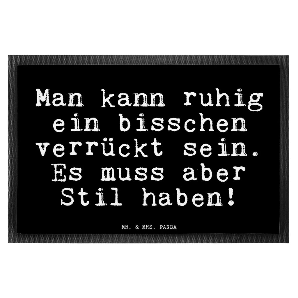 Fußmatte Fun Talk Man kann ruhig ein bisschen verrückt sein. Es muss aber Stil haben! Türvorleger, Schmutzmatte, Fußabtreter, Matte, Schmutzfänger, Fußabstreifer, Schmutzfangmatte, Türmatte, Motivfußmatte, Haustürmatte, Vorleger, Fussmatten, Fußmatten, Gummimatte, Fußmatte außen, Fußmatte innen, Fussmatten online, Gummi Matte, Sauberlaufmatte, Fußmatte waschbar, Fußmatte outdoor, Schmutzfangmatte waschbar, Eingangsteppich, Fußabstreifer außen, Fußabtreter außen, Schmutzfangteppich, Fußmatte außen wetterfest, Spruch, Sprüche, lustige Sprüche, Weisheiten, Zitate, Spruch Geschenke, Glizer Spruch Sprüche Weisheiten Zitate Lustig Weisheit Worte