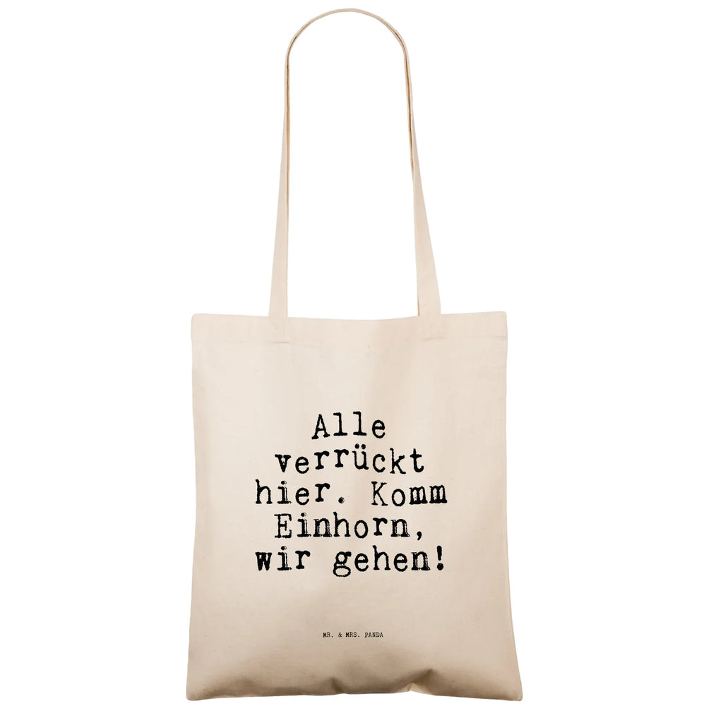 Tragetasche Sprüche und Zitate Alle verrückt hier. Komm Einhorn, wir gehen! Beuteltasche, Beutel, Einkaufstasche, Jutebeutel, Stoffbeutel, Tasche, Shopper, Umhängetasche, Strandtasche, Schultertasche, Stofftasche, Tragetasche, Badetasche, Jutetasche, Einkaufstüte, Laptoptasche, Spruch, Sprüche, lustige Sprüche, Weisheiten, Zitate, Spruch Geschenke, Spruch Sprüche Weisheiten Zitate Lustig Weisheit Worte