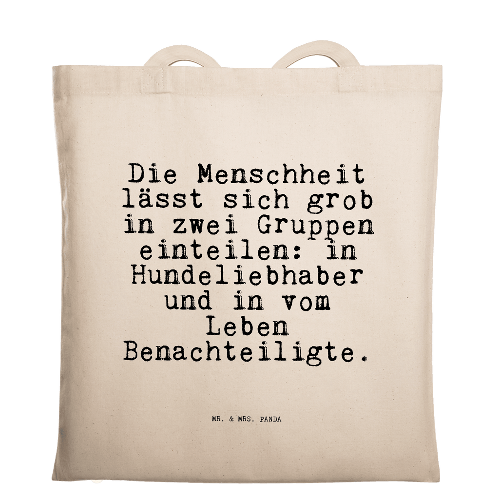 Tragetasche Sprüche und Zitate Die Menschheit lässt sich grob in zwei Gruppen einteilen: in Hundeliebhaber und in vom Leben Benachteiligte. Beuteltasche, Beutel, Einkaufstasche, Jutebeutel, Stoffbeutel, Tasche, Shopper, Umhängetasche, Strandtasche, Schultertasche, Stofftasche, Tragetasche, Badetasche, Jutetasche, Einkaufstüte, Laptoptasche, Spruch, Sprüche, lustige Sprüche, Weisheiten, Zitate, Spruch Geschenke, Spruch Sprüche Weisheiten Zitate Lustig Weisheit Worte