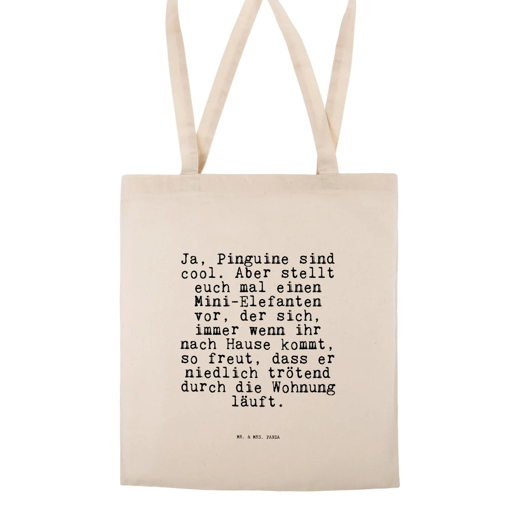 Tragetasche Sprüche und Zitate Ja, Pinguine sind cool. Aber stellt euch mal einen Mini-Elefanten vor, der sich, immer wenn ihr nach Hause kommt, so freut, dass er niedlich trötend durch die Wohnung läuft. Beuteltasche, Beutel, Einkaufstasche, Jutebeutel, Stoffbeutel, Tasche, Shopper, Umhängetasche, Strandtasche, Schultertasche, Stofftasche, Tragetasche, Badetasche, Jutetasche, Einkaufstüte, Laptoptasche, Spruch, Sprüche, lustige Sprüche, Weisheiten, Zitate, Spruch Geschenke, Spruch Sprüche Weisheiten Zitate Lustig Weisheit Worte