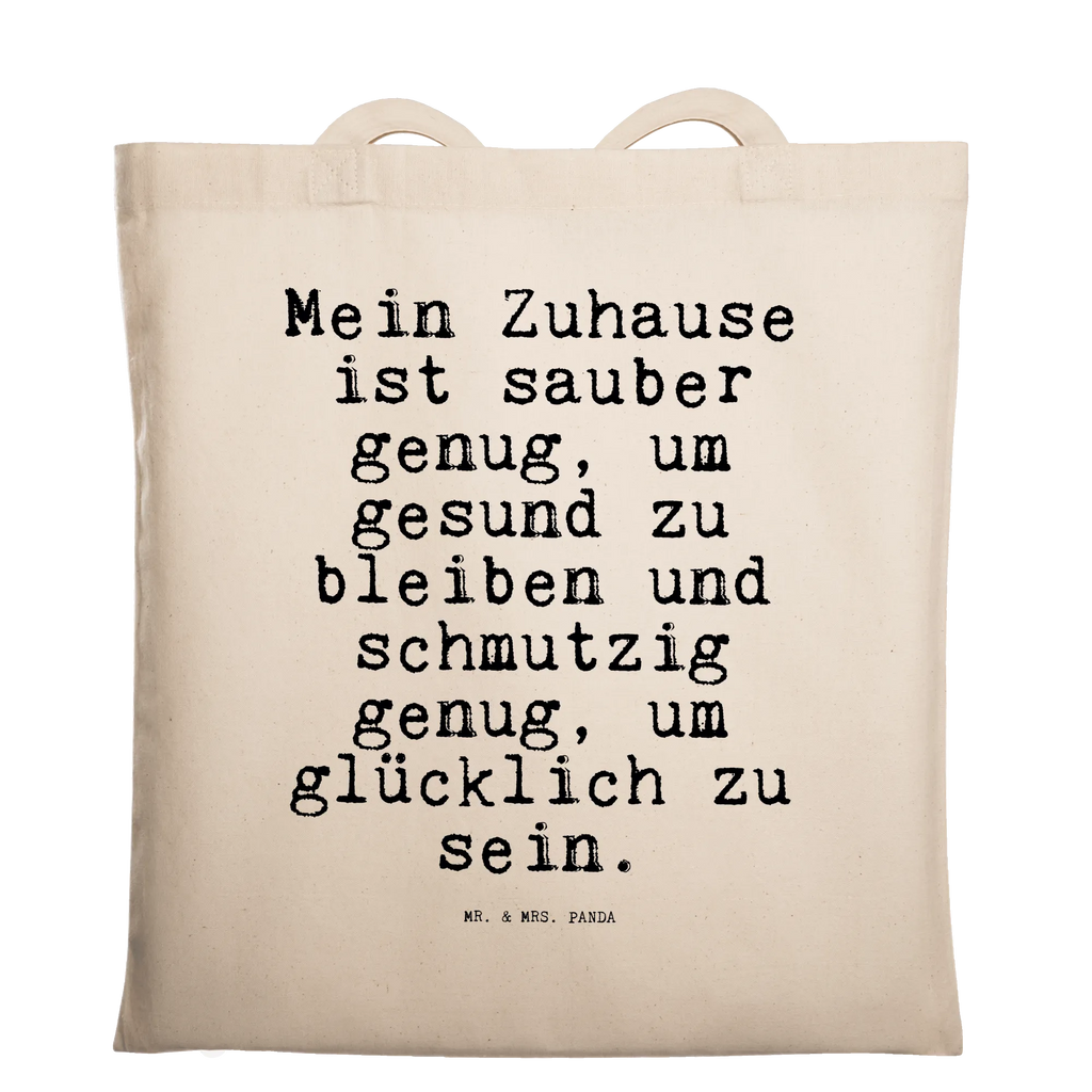 Tragetasche Sprüche und Zitate Mein Zuhause ist sauber genug, um gesund zu bleiben und schmutzig genug, um glücklich zu sein. Beuteltasche, Beutel, Einkaufstasche, Jutebeutel, Stoffbeutel, Tasche, Shopper, Umhängetasche, Strandtasche, Schultertasche, Stofftasche, Tragetasche, Badetasche, Jutetasche, Einkaufstüte, Laptoptasche, Spruch, Sprüche, lustige Sprüche, Weisheiten, Zitate, Spruch Geschenke, Spruch Sprüche Weisheiten Zitate Lustig Weisheit Worte