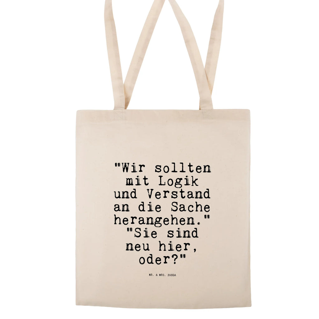 Tragetasche "Wir sollten mit Logik... Beuteltasche, Beutel, Einkaufstasche, Jutebeutel, Stoffbeutel, Tasche, Shopper, Umhängetasche, Strandtasche, Schultertasche, Stofftasche, Tragetasche, Badetasche, Jutetasche, Einkaufstüte, Laptoptasche, Spruch, Sprüche, lustige Sprüche, Weisheiten, Zitate, Spruch Geschenke, Spruch Sprüche Weisheiten Zitate Lustig Weisheit Worte