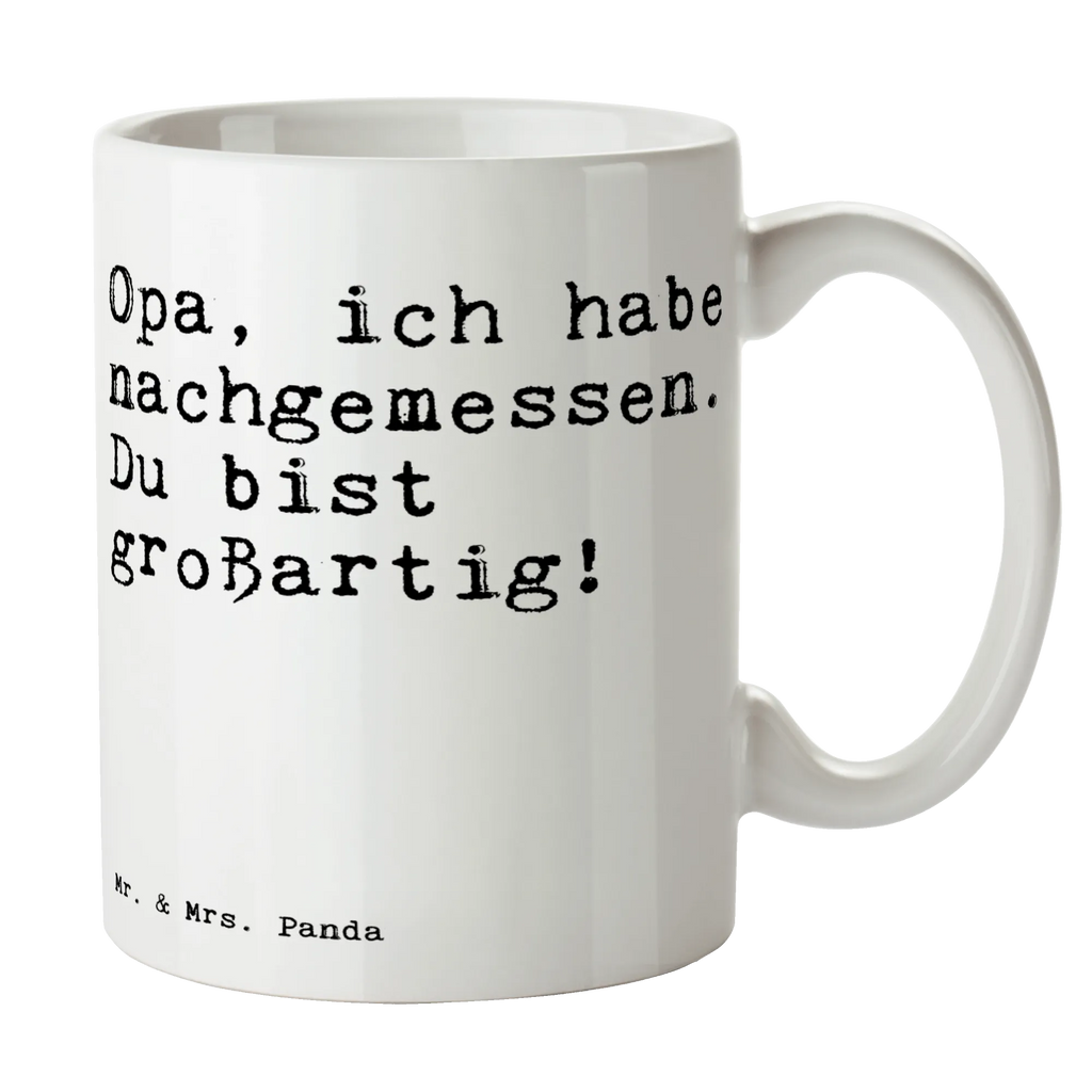 Tasse Sprüche und Zitate Opa, ich habe nachgemessen. Du bist großartig! Tasse, Kaffeetasse, Teetasse, Becher, Kaffeebecher, Teebecher, Keramiktasse, Porzellantasse, Büro Tasse, Geschenk Tasse, Tasse Sprüche, Tasse Motive, Kaffeetassen, Tasse bedrucken, Designer Tasse, Cappuccino Tassen, Schöne Teetassen, Spruch, Sprüche, lustige Sprüche, Weisheiten, Zitate, Spruch Geschenke, Spruch Sprüche Weisheiten Zitate Lustig Weisheit Worte