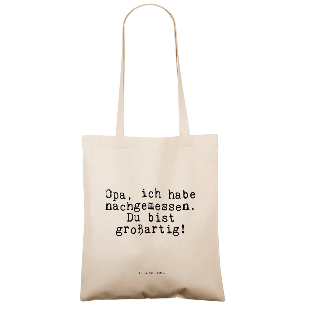 Tragetasche Opa, ich habe nachgemessen.... Beuteltasche, Beutel, Einkaufstasche, Jutebeutel, Stoffbeutel, Tasche, Shopper, Umhängetasche, Strandtasche, Schultertasche, Stofftasche, Tragetasche, Badetasche, Jutetasche, Einkaufstüte, Laptoptasche, Spruch, Sprüche, lustige Sprüche, Weisheiten, Zitate, Spruch Geschenke, Spruch Sprüche Weisheiten Zitate Lustig Weisheit Worte