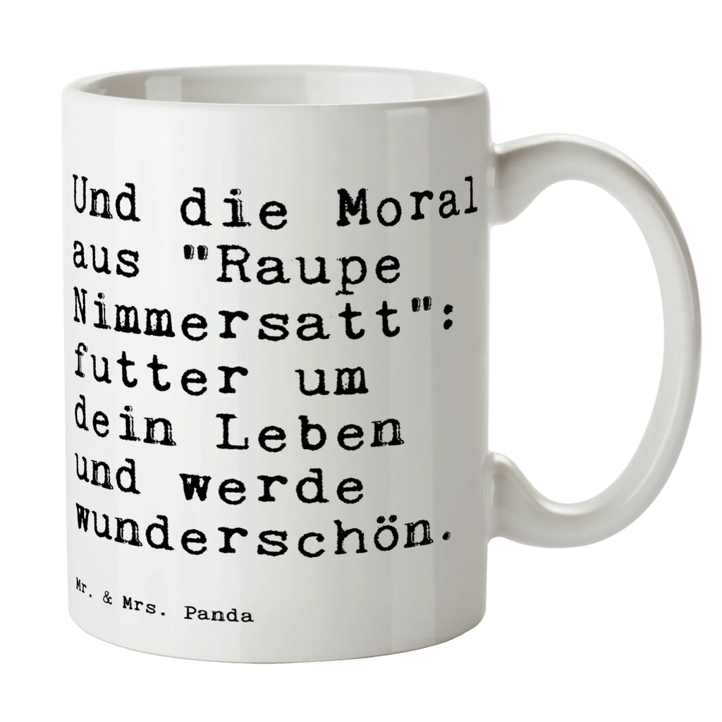 Tasse Sprüche und Zitate Und die Moral aus "Raupe Nimmersatt": futter um dein Leben und werde wunderschön. Tasse, Kaffeetasse, Teetasse, Becher, Kaffeebecher, Teebecher, Keramiktasse, Porzellantasse, Büro Tasse, Geschenk Tasse, Tasse Sprüche, Tasse Motive, Kaffeetassen, Tasse bedrucken, Designer Tasse, Cappuccino Tassen, Schöne Teetassen, Spruch, Sprüche, lustige Sprüche, Weisheiten, Zitate, Spruch Geschenke, Spruch Sprüche Weisheiten Zitate Lustig Weisheit Worte