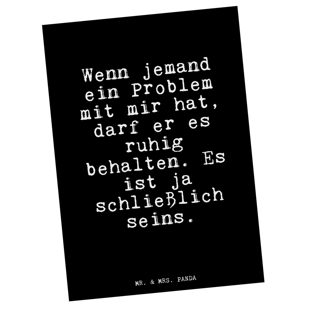 Postkarte Fun Talk Wenn jemand ein Problem mit mir hat, darf er es ruhig behalten. Es ist ja schließlich seins. Postkarte, Karte, Geschenkkarte, Grußkarte, Einladung, Ansichtskarte, Geburtstagskarte, Einladungskarte, Dankeskarte, Ansichtskarten, Einladung Geburtstag, Einladungskarten Geburtstag, Spruch, Sprüche, lustige Sprüche, Weisheiten, Zitate, Spruch Geschenke, Glizer Spruch Sprüche Weisheiten Zitate Lustig Weisheit Worte