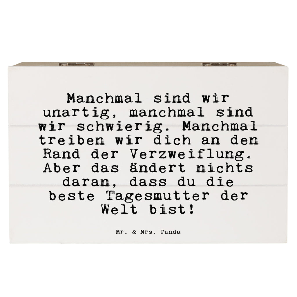 Holzkiste Sprüche und Zitate Manchmal sind wir unartig, manchmal sind wir schwierig. Manchmal treiben wir dich an den Rand der Verzweiflung. Aber das ändert nichts daran, dass du die beste Tagesmutter der Welt bist! Holzkiste, Kiste, Schatzkiste, Truhe, Schatulle, XXL, Erinnerungsbox, Erinnerungskiste, Dekokiste, Aufbewahrungsbox, Geschenkbox, Geschenkdose, Spruch, Sprüche, lustige Sprüche, Weisheiten, Zitate, Spruch Geschenke, Spruch Sprüche Weisheiten Zitate Lustig Weisheit Worte