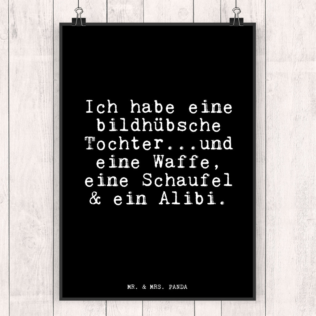 Poster Fun Talk Ich habe eine bildhübsche Tochter...und eine Waffe, eine Schaufel & ein Alibi. Poster, Wandposter, Bild, Wanddeko, Küchenposter, Kinderposter, Wanddeko Bild, Raumdekoration, Wanddekoration, Handgemaltes Poster, Mr. & Mrs. Panda Poster, Designposter, Kunstdruck, Posterdruck, Spruch, Sprüche, lustige Sprüche, Weisheiten, Zitate, Spruch Geschenke, Glizer Spruch Sprüche Weisheiten Zitate Lustig Weisheit Worte