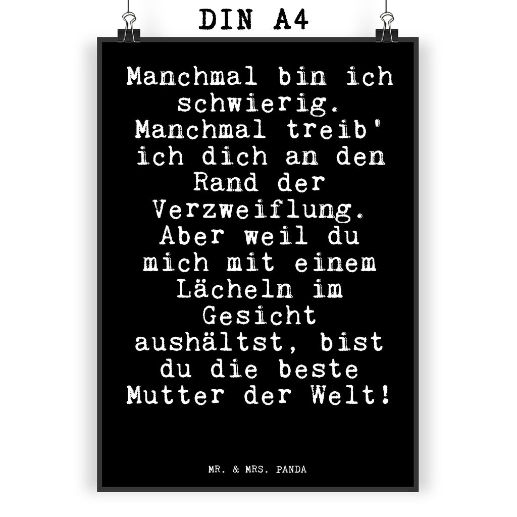 Poster Fun Talk Manchmal bin ich schwierig. Manchmal treib' ich dich an den Rand der Verzweiflung. Aber weil du mich mit einem Lächeln im Gesicht aushältst, bist du die beste Mutter der Welt! Poster, Wandposter, Bild, Wanddeko, Küchenposter, Kinderposter, Wanddeko Bild, Raumdekoration, Wanddekoration, Handgemaltes Poster, Mr. & Mrs. Panda Poster, Designposter, Kunstdruck, Posterdruck, Spruch, Sprüche, lustige Sprüche, Weisheiten, Zitate, Spruch Geschenke, Glizer Spruch Sprüche Weisheiten Zitate Lustig Weisheit Worte