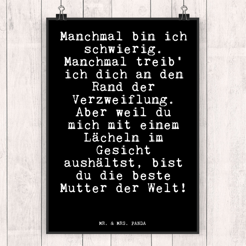 Poster Fun Talk Manchmal bin ich schwierig. Manchmal treib' ich dich an den Rand der Verzweiflung. Aber weil du mich mit einem Lächeln im Gesicht aushältst, bist du die beste Mutter der Welt! Poster, Wandposter, Bild, Wanddeko, Küchenposter, Kinderposter, Wanddeko Bild, Raumdekoration, Wanddekoration, Handgemaltes Poster, Mr. & Mrs. Panda Poster, Designposter, Kunstdruck, Posterdruck, Spruch, Sprüche, lustige Sprüche, Weisheiten, Zitate, Spruch Geschenke, Glizer Spruch Sprüche Weisheiten Zitate Lustig Weisheit Worte