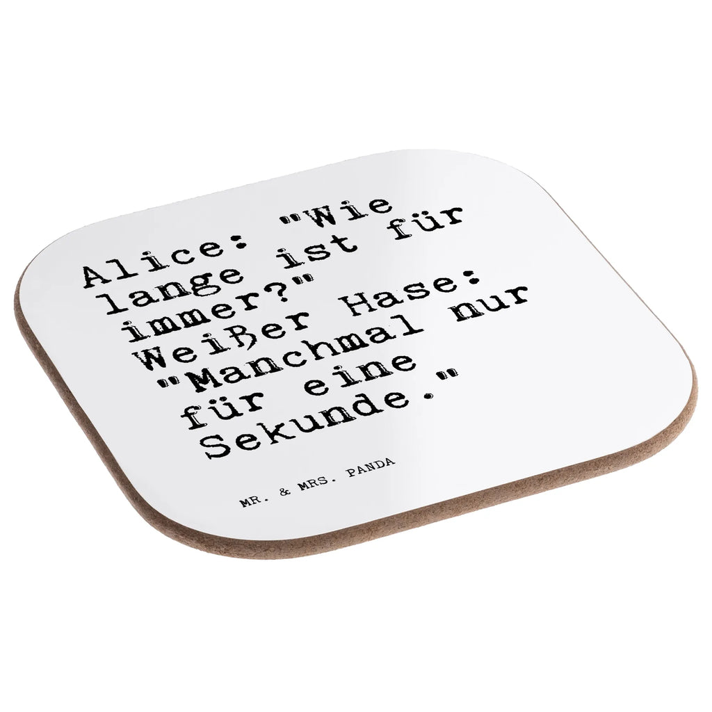 Quadratische Untersetzer Sprüche und Zitate Alice: "Wie lange ist für immer?" Weißer Hase: "Manchmal nur für eine Sekunde." Untersetzer, Bierdeckel, Glasuntersetzer, Untersetzer Gläser, Getränkeuntersetzer, Untersetzer aus Holz, Untersetzer für Gläser, Korkuntersetzer, Untersetzer Holz, Holzuntersetzer, Tassen Untersetzer, Untersetzer Design, Spruch, Sprüche, lustige Sprüche, Weisheiten, Zitate, Spruch Geschenke, Spruch Sprüche Weisheiten Zitate Lustig Weisheit Worte