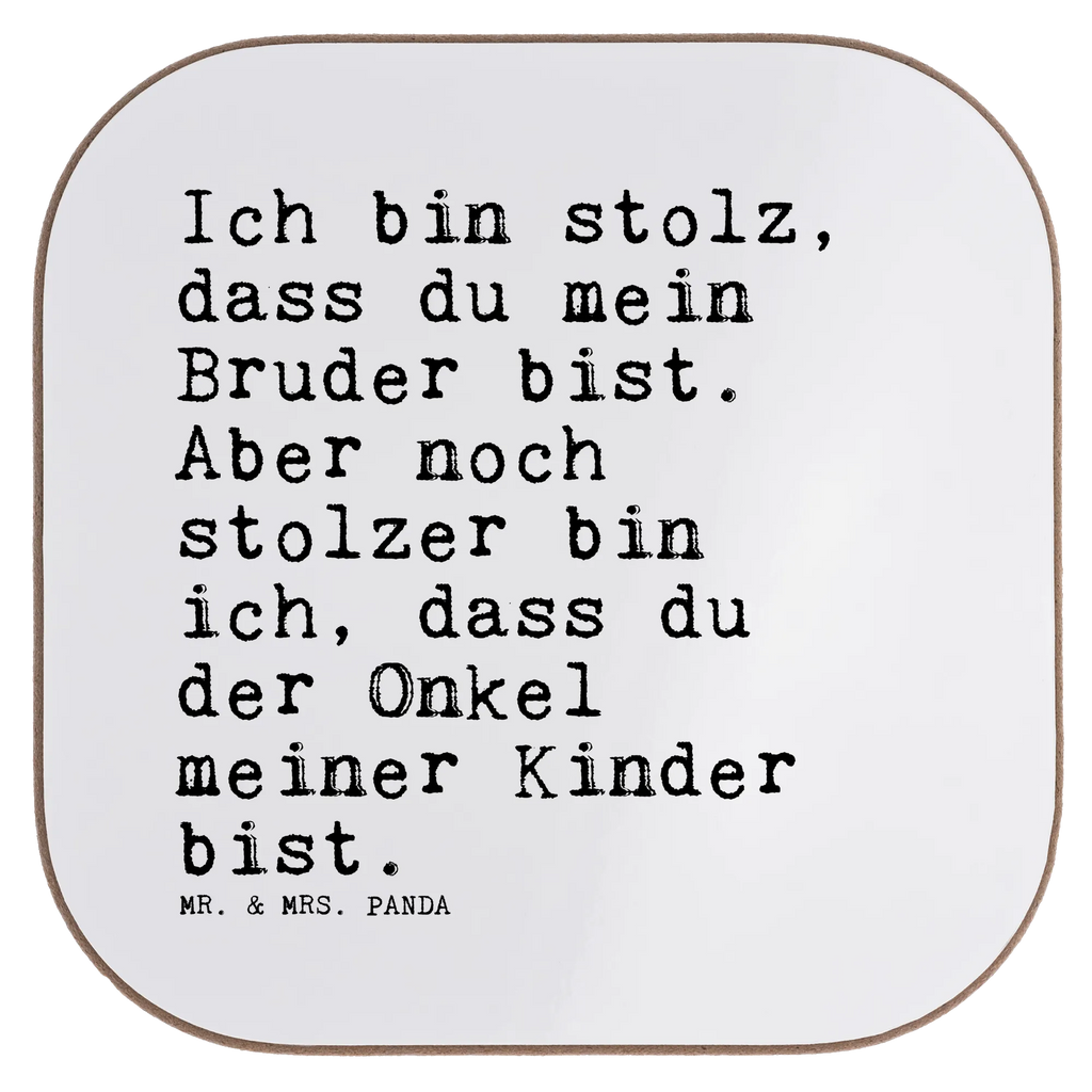 Quadratische Untersetzer Sprüche und Zitate Ich bin stolz, dass du mein Bruder bist. Aber noch stolzer bin ich, dass du der Onkel meiner Kinder bist. Untersetzer, Bierdeckel, Glasuntersetzer, Untersetzer Gläser, Getränkeuntersetzer, Untersetzer aus Holz, Untersetzer für Gläser, Korkuntersetzer, Untersetzer Holz, Holzuntersetzer, Tassen Untersetzer, Untersetzer Design, Spruch, Sprüche, lustige Sprüche, Weisheiten, Zitate, Spruch Geschenke, Spruch Sprüche Weisheiten Zitate Lustig Weisheit Worte