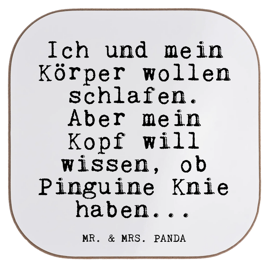 Quadratische Untersetzer Fun Talk Ich und mein Körper wollen schlafen. Aber mein Kopf will wissen, ob Pinguine Knie haben... Untersetzer, Bierdeckel, Glasuntersetzer, Untersetzer Gläser, Getränkeuntersetzer, Untersetzer aus Holz, Untersetzer für Gläser, Korkuntersetzer, Untersetzer Holz, Holzuntersetzer, Tassen Untersetzer, Untersetzer Design, Spruch, Sprüche, lustige Sprüche, Weisheiten, Zitate, Spruch Geschenke, Glizer Spruch Sprüche Weisheiten Zitate Lustig Weisheit Worte