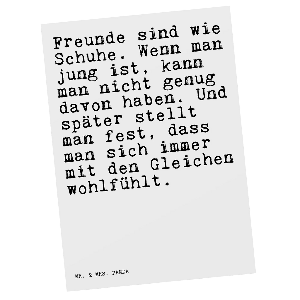 Postkarte Sprüche und Zitate Freunde sind wie Schuhe. Wenn man jung ist, kann man nicht genug davon haben. Und später stellt man fest, dass man sich immer mit den Gleichen wohlfühlt. Postkarte, Karte, Geschenkkarte, Grußkarte, Einladung, Ansichtskarte, Geburtstagskarte, Einladungskarte, Dankeskarte, Ansichtskarten, Einladung Geburtstag, Einladungskarten Geburtstag, Spruch, Sprüche, lustige Sprüche, Weisheiten, Zitate, Spruch Geschenke, Spruch Sprüche Weisheiten Zitate Lustig Weisheit Worte