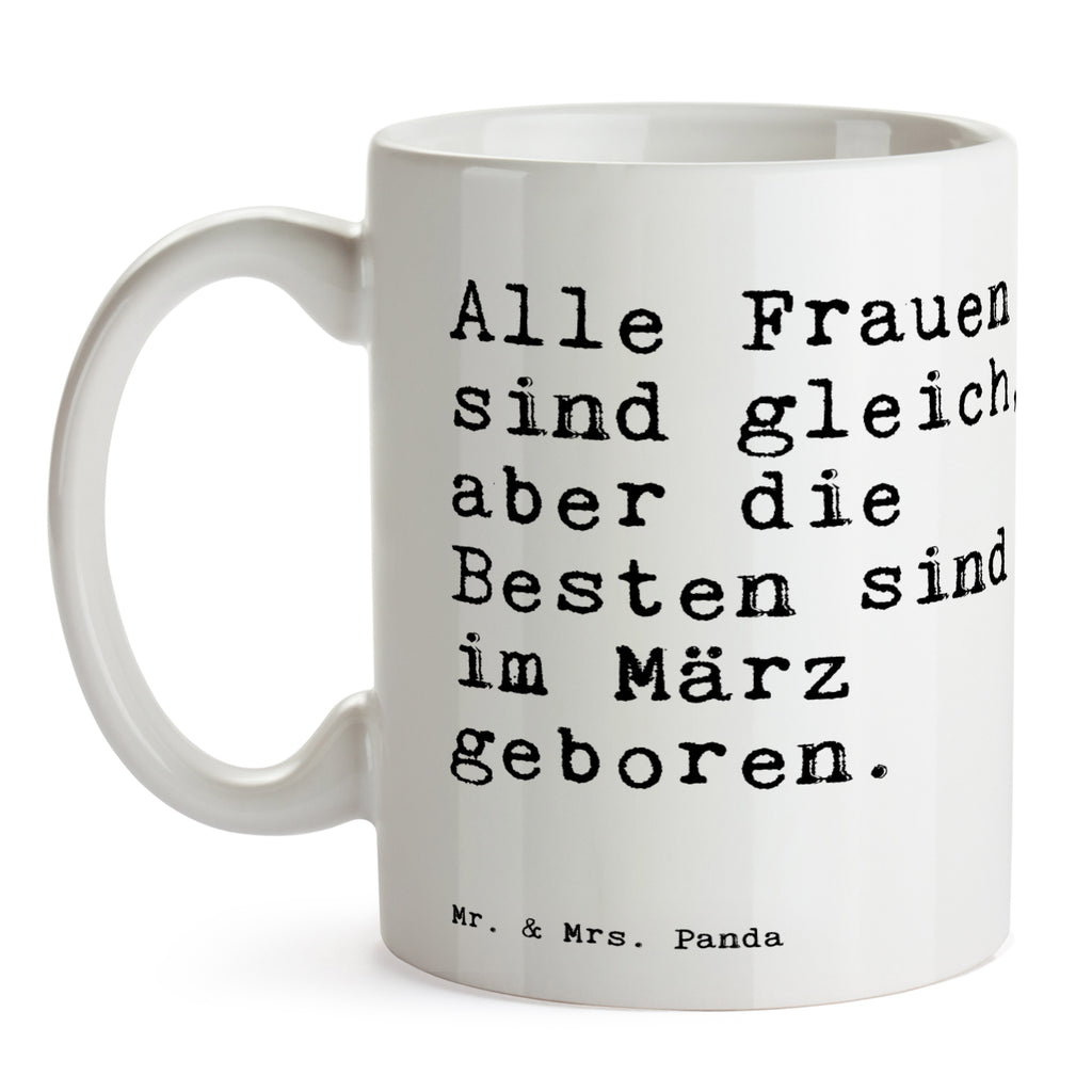 Tasse Sprüche und Zitate Alle Frauen sind gleich, aber die Besten sind im März geboren. Tasse, Kaffeetasse, Teetasse, Becher, Kaffeebecher, Teebecher, Keramiktasse, Porzellantasse, Büro Tasse, Geschenk Tasse, Tasse Sprüche, Tasse Motive, Kaffeetassen, Tasse bedrucken, Designer Tasse, Cappuccino Tassen, Schöne Teetassen, Spruch, Sprüche, lustige Sprüche, Weisheiten, Zitate, Spruch Geschenke, Spruch Sprüche Weisheiten Zitate Lustig Weisheit Worte