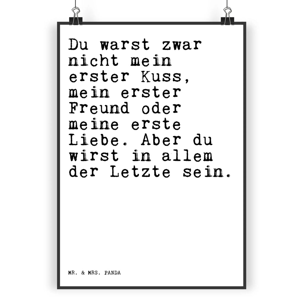 Poster Sprüche und Zitate Du warst zwar nicht mein erster Kuss, mein erster Freund oder meine erste Liebe. Aber du wirst in allem der Letzte sein. Poster, Wandposter, Bild, Wanddeko, Küchenposter, Kinderposter, Wanddeko Bild, Raumdekoration, Wanddekoration, Handgemaltes Poster, Mr. & Mrs. Panda Poster, Designposter, Kunstdruck, Posterdruck, Spruch, Sprüche, lustige Sprüche, Weisheiten, Zitate, Spruch Geschenke, Spruch Sprüche Weisheiten Zitate Lustig Weisheit Worte