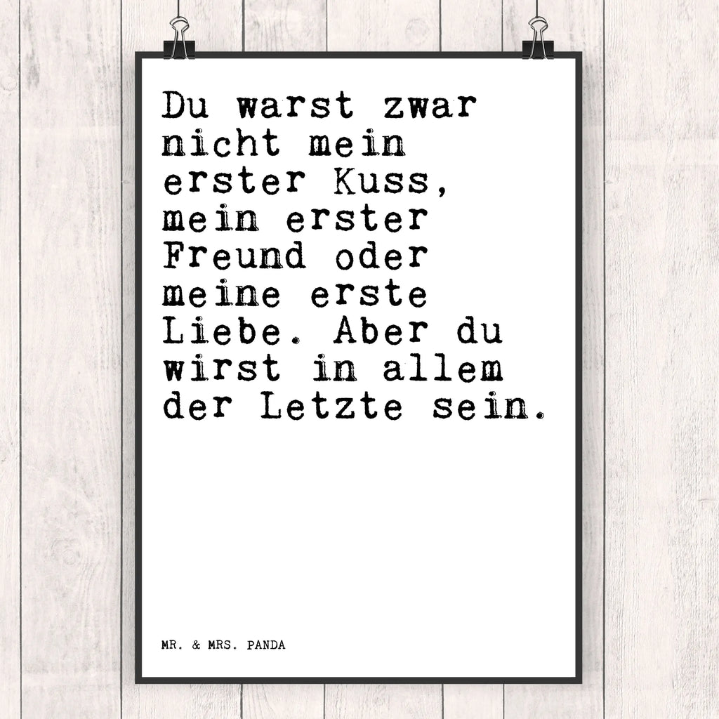 Poster Sprüche und Zitate Du warst zwar nicht mein erster Kuss, mein erster Freund oder meine erste Liebe. Aber du wirst in allem der Letzte sein. Poster, Wandposter, Bild, Wanddeko, Küchenposter, Kinderposter, Wanddeko Bild, Raumdekoration, Wanddekoration, Handgemaltes Poster, Mr. & Mrs. Panda Poster, Designposter, Kunstdruck, Posterdruck, Spruch, Sprüche, lustige Sprüche, Weisheiten, Zitate, Spruch Geschenke, Spruch Sprüche Weisheiten Zitate Lustig Weisheit Worte