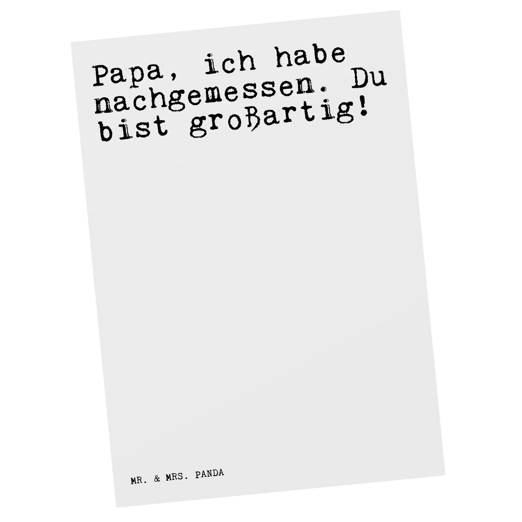 Postkarte Sprüche und Zitate Papa, ich habe nachgemessen. Du bist großartig! Postkarte, Karte, Geschenkkarte, Grußkarte, Einladung, Ansichtskarte, Geburtstagskarte, Einladungskarte, Dankeskarte, Ansichtskarten, Einladung Geburtstag, Einladungskarten Geburtstag, Spruch, Sprüche, lustige Sprüche, Weisheiten, Zitate, Spruch Geschenke, Spruch Sprüche Weisheiten Zitate Lustig Weisheit Worte