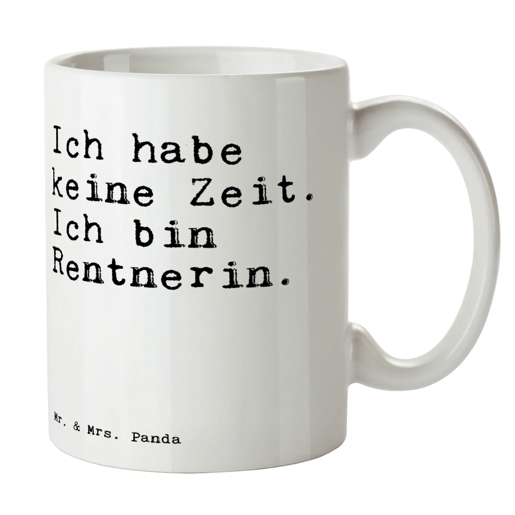 Tasse Sprüche und Zitate Ich habe keine Zeit. Ich bin Rentnerin. Tasse, Kaffeetasse, Teetasse, Becher, Kaffeebecher, Teebecher, Keramiktasse, Porzellantasse, Büro Tasse, Geschenk Tasse, Tasse Sprüche, Tasse Motive, Kaffeetassen, Tasse bedrucken, Designer Tasse, Cappuccino Tassen, Schöne Teetassen, Spruch, Sprüche, lustige Sprüche, Weisheiten, Zitate, Spruch Geschenke, Spruch Sprüche Weisheiten Zitate Lustig Weisheit Worte