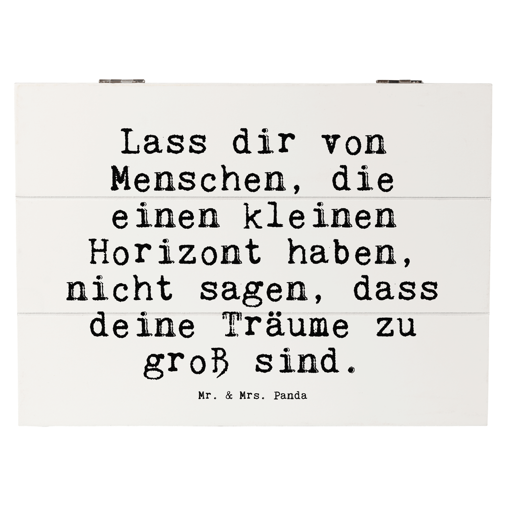 Holzkiste Sprüche und Zitate Lass dir von Menschen, die einen kleinen Horizont haben, nicht sagen, dass deine Träume zu groß sind. Holzkiste, Kiste, Schatzkiste, Truhe, Schatulle, XXL, Erinnerungsbox, Erinnerungskiste, Dekokiste, Aufbewahrungsbox, Geschenkbox, Geschenkdose, Spruch, Sprüche, lustige Sprüche, Weisheiten, Zitate, Spruch Geschenke, Spruch Sprüche Weisheiten Zitate Lustig Weisheit Worte