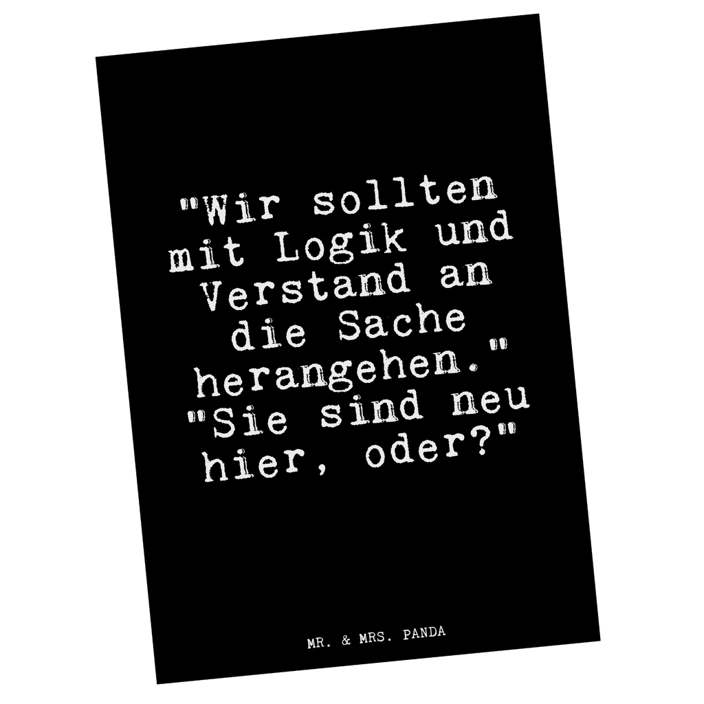 Postkarte "Wir sollten mit Logik... Postkarte, Karte, Geschenkkarte, Grußkarte, Einladung, Ansichtskarte, Geburtstagskarte, Einladungskarte, Dankeskarte, Ansichtskarten, Einladung Geburtstag, Einladungskarten Geburtstag, Spruch, Sprüche, lustige Sprüche, Weisheiten, Zitate, Spruch Geschenke, Glizer Spruch Sprüche Weisheiten Zitate Lustig Weisheit Worte