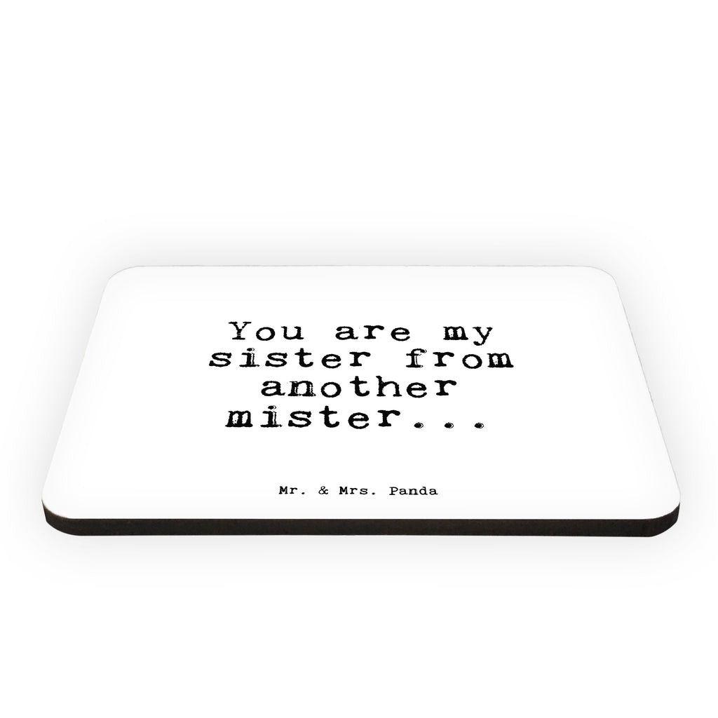 Magnet Sprüche und Zitate You are my sister from another mister... Kühlschrankmagnet, Pinnwandmagnet, Souvenir Magnet, Motivmagnete, Dekomagnet, Whiteboard Magnet, Notiz Magnet, Kühlschrank Dekoration, Spruch, Sprüche, lustige Sprüche, Weisheiten, Zitate, Spruch Geschenke, Spruch Sprüche Weisheiten Zitate Lustig Weisheit Worte