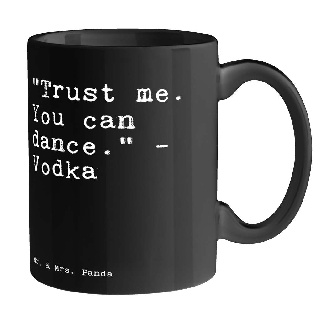 Tasse Sprüche und Zitate "Trust me. You can dance." - Vodka Tasse, Kaffeetasse, Teetasse, Becher, Kaffeebecher, Teebecher, Keramiktasse, Porzellantasse, Büro Tasse, Geschenk Tasse, Tasse Sprüche, Tasse Motive, Spruch, Sprüche, lustige Sprüche, Weisheiten, Zitate, Spruch Geschenke, Spruch Sprüche Weisheiten Zitate Lustig Weisheit Worte