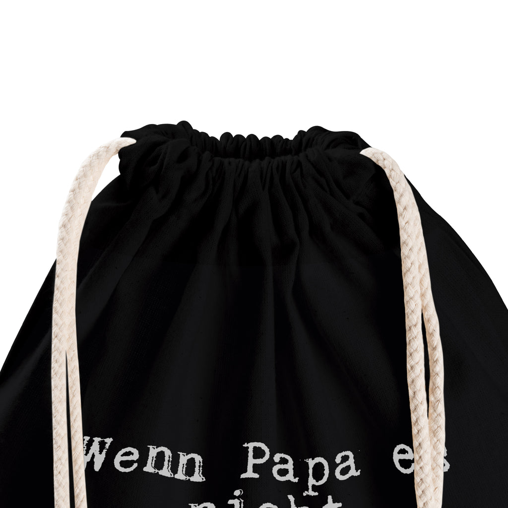 Sportbeutel Wenn Papa es nicht... Sportbeutel, Turnbeutel, Beutel, Sporttasche, Tasche, Stoffbeutel, Sportbeutel Kinder, Gymsack, Beutel Rucksack, Kleine Sporttasche, Sportzubehör, Turnbeutel Baumwolle, Spruch, Sprüche, lustige Sprüche, Weisheiten, Zitate, Spruch Geschenke, Spruch Sprüche Weisheiten Zitate Lustig Weisheit Worte