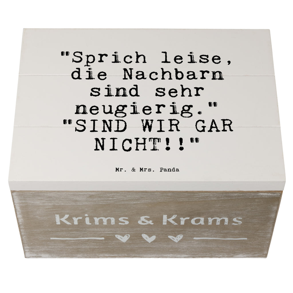 Holzkiste Sprüche und Zitate "Sprich leise, die Nachbarn sind sehr neugierig."   "SIND WIR GAR NICHT!!" Holzkiste, Kiste, Schatzkiste, Truhe, Schatulle, XXL, Erinnerungsbox, Erinnerungskiste, Dekokiste, Aufbewahrungsbox, Geschenkbox, Geschenkdose, Spruch, Sprüche, lustige Sprüche, Weisheiten, Zitate, Spruch Geschenke, Spruch Sprüche Weisheiten Zitate Lustig Weisheit Worte