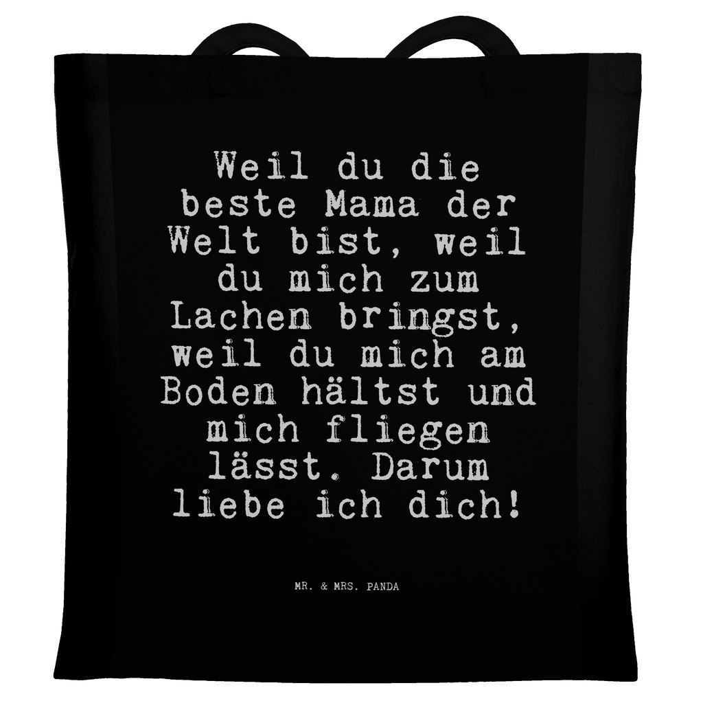 Tragetasche Sprüche und Zitate Weil du die beste Mama der Welt bist, weil du mich zum Lachen bringst, weil du mich am Boden hältst und mich fliegen lässt. Darum liebe ich dich! Beuteltasche, Beutel, Einkaufstasche, Jutebeutel, Stoffbeutel, Spruch, Sprüche, lustige Sprüche, Weisheiten, Zitate, Spruch Geschenke, Spruch Sprüche Weisheiten Zitate Lustig Weisheit Worte