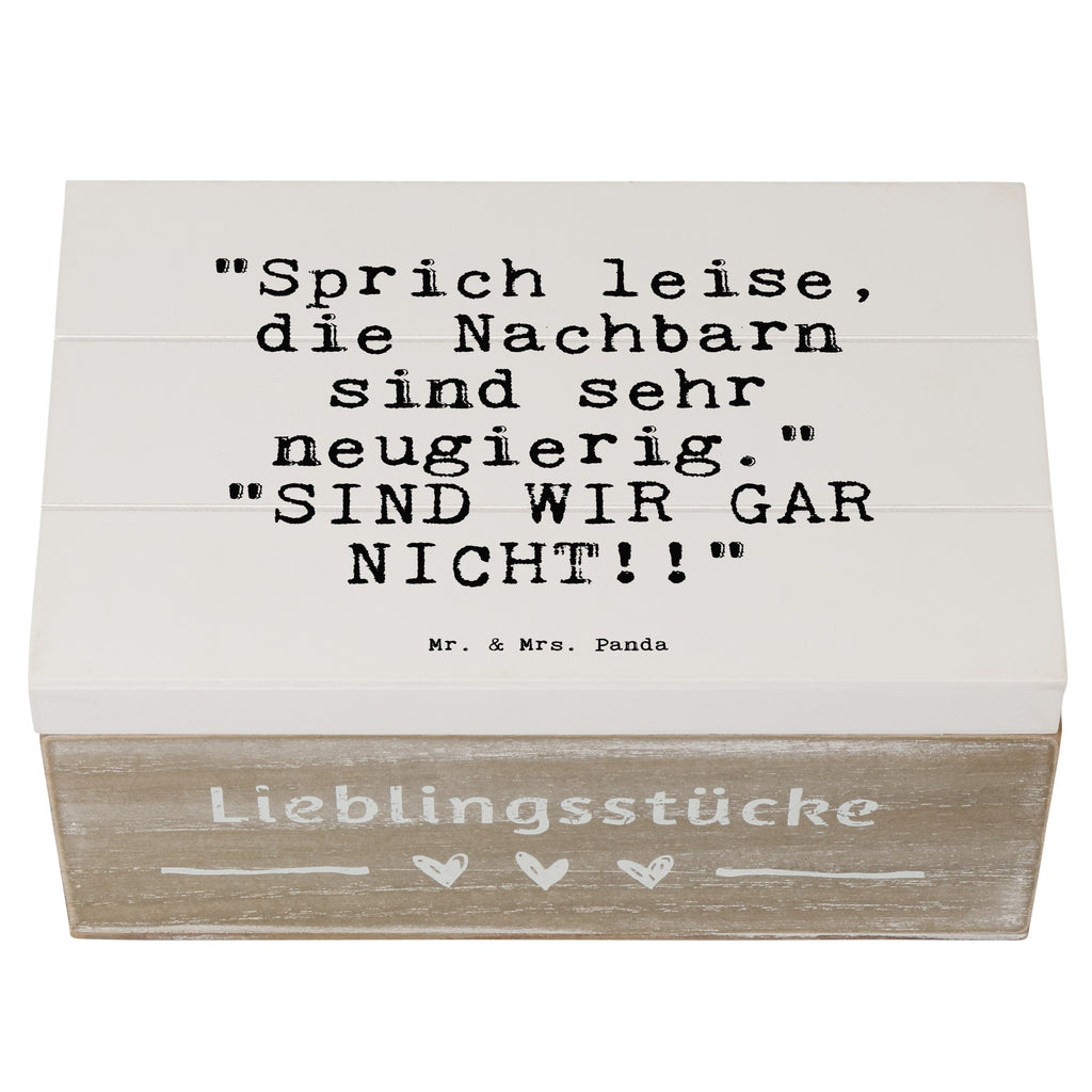 Holzkiste Sprüche und Zitate "Sprich leise, die Nachbarn sind sehr neugierig."   "SIND WIR GAR NICHT!!" Holzkiste, Kiste, Schatzkiste, Truhe, Schatulle, XXL, Erinnerungsbox, Erinnerungskiste, Dekokiste, Aufbewahrungsbox, Geschenkbox, Geschenkdose, Spruch, Sprüche, lustige Sprüche, Weisheiten, Zitate, Spruch Geschenke, Spruch Sprüche Weisheiten Zitate Lustig Weisheit Worte