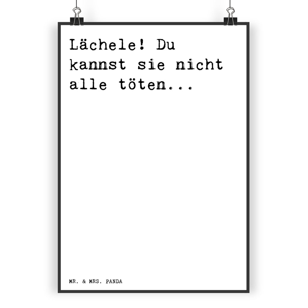 Poster Sprüche und Zitate Lächele! Du kannst sie nicht alle töten... Poster, Wandposter, Bild, Wanddeko, Küchenposter, Kinderposter, Wanddeko Bild, Raumdekoration, Wanddekoration, Handgemaltes Poster, Mr. & Mrs. Panda Poster, Designposter, Kunstdruck, Posterdruck, Spruch, Sprüche, lustige Sprüche, Weisheiten, Zitate, Spruch Geschenke, Spruch Sprüche Weisheiten Zitate Lustig Weisheit Worte