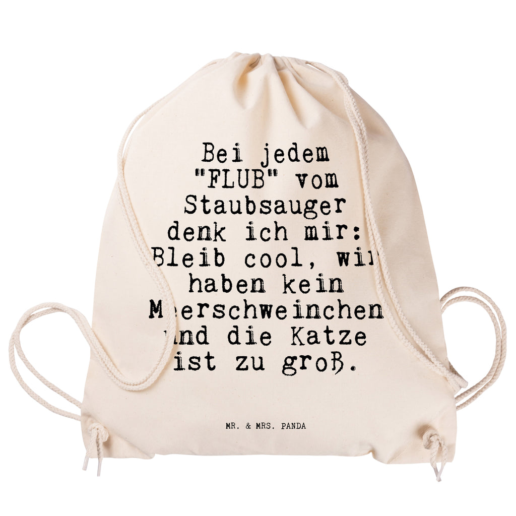 Sportbeutel Sprüche und Zitate Bei jedem "FLUB" vom Staubsauger denk ich mir: Bleib cool, wir haben kein Meerschweinchen und die Katze ist zu groß. Sportbeutel, Turnbeutel, Beutel, Sporttasche, Tasche, Stoffbeutel, Sportbeutel Kinder, Gymsack, Beutel Rucksack, Kleine Sporttasche, Sportzubehör, Turnbeutel Baumwolle, Spruch, Sprüche, lustige Sprüche, Weisheiten, Zitate, Spruch Geschenke, Spruch Sprüche Weisheiten Zitate Lustig Weisheit Worte