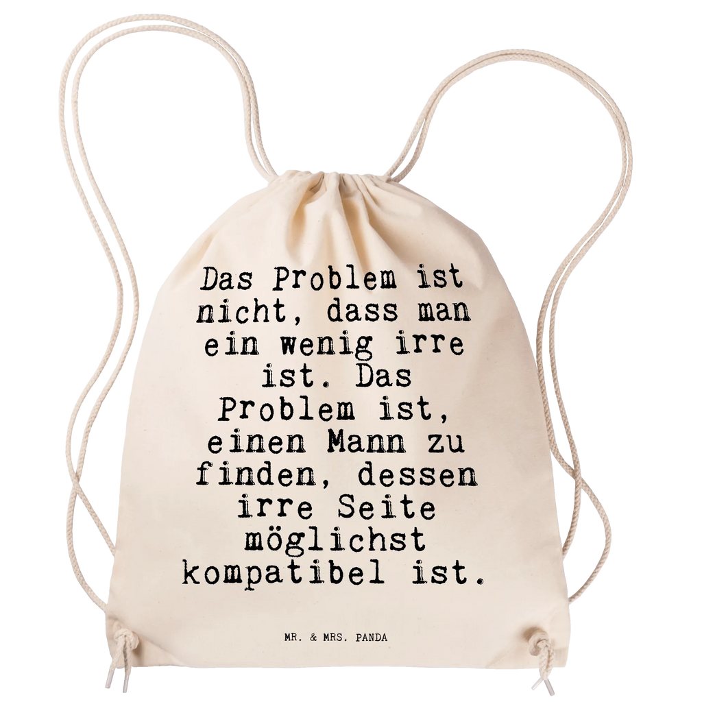 Sportbeutel Sprüche und Zitate Das Problem ist nicht, dass man ein wenig irre ist. Das Problem ist, einen Mann zu finden, dessen irre Seite möglichst kompatibel ist. Sportbeutel, Turnbeutel, Beutel, Sporttasche, Tasche, Stoffbeutel, Sportbeutel Kinder, Gymsack, Beutel Rucksack, Kleine Sporttasche, Sportzubehör, Turnbeutel Baumwolle, Spruch, Sprüche, lustige Sprüche, Weisheiten, Zitate, Spruch Geschenke, Spruch Sprüche Weisheiten Zitate Lustig Weisheit Worte