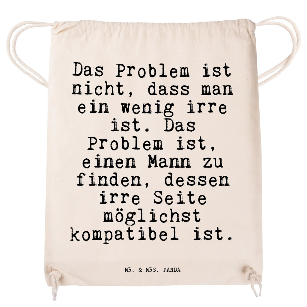 Sportbeutel Sprüche und Zitate Das Problem ist nicht, dass man ein wenig irre ist. Das Problem ist, einen Mann zu finden, dessen irre Seite möglichst kompatibel ist. Sportbeutel, Turnbeutel, Beutel, Sporttasche, Tasche, Stoffbeutel, Sportbeutel Kinder, Gymsack, Beutel Rucksack, Kleine Sporttasche, Sportzubehör, Turnbeutel Baumwolle, Spruch, Sprüche, lustige Sprüche, Weisheiten, Zitate, Spruch Geschenke, Spruch Sprüche Weisheiten Zitate Lustig Weisheit Worte