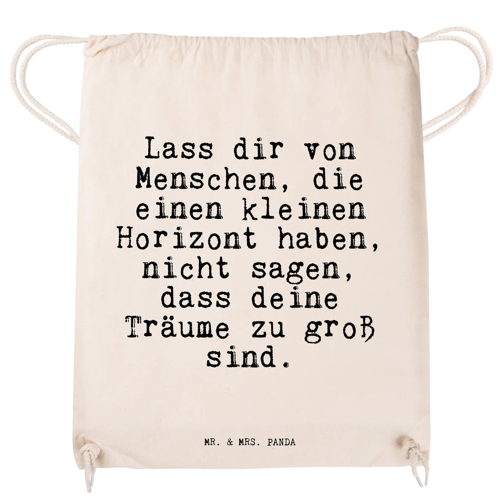 Sportbeutel Sprüche und Zitate Lass dir von Menschen, die einen kleinen Horizont haben, nicht sagen, dass deine Träume zu groß sind. Turnbeutel, Beutel, Sporttasche, Tasche, Stoffbeutel, Spruch, Sprüche, lustig, Weisheiten, Zitate, Spruch Sprüche Weisheiten Zitate Lustig Weisheit Worte