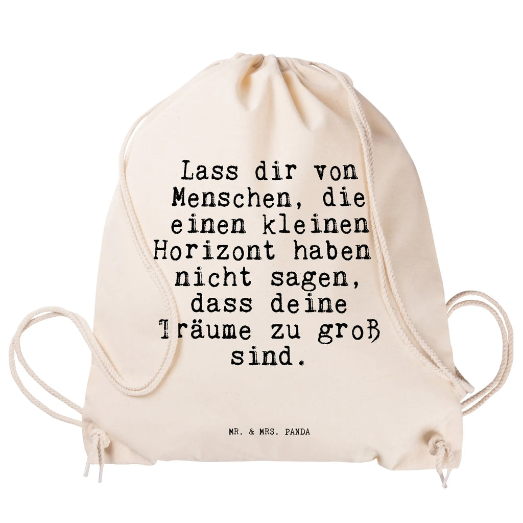 Sportbeutel Sprüche und Zitate Lass dir von Menschen, die einen kleinen Horizont haben, nicht sagen, dass deine Träume zu groß sind. Turnbeutel, Beutel, Sporttasche, Tasche, Stoffbeutel, Spruch, Sprüche, lustig, Weisheiten, Zitate, Spruch Sprüche Weisheiten Zitate Lustig Weisheit Worte